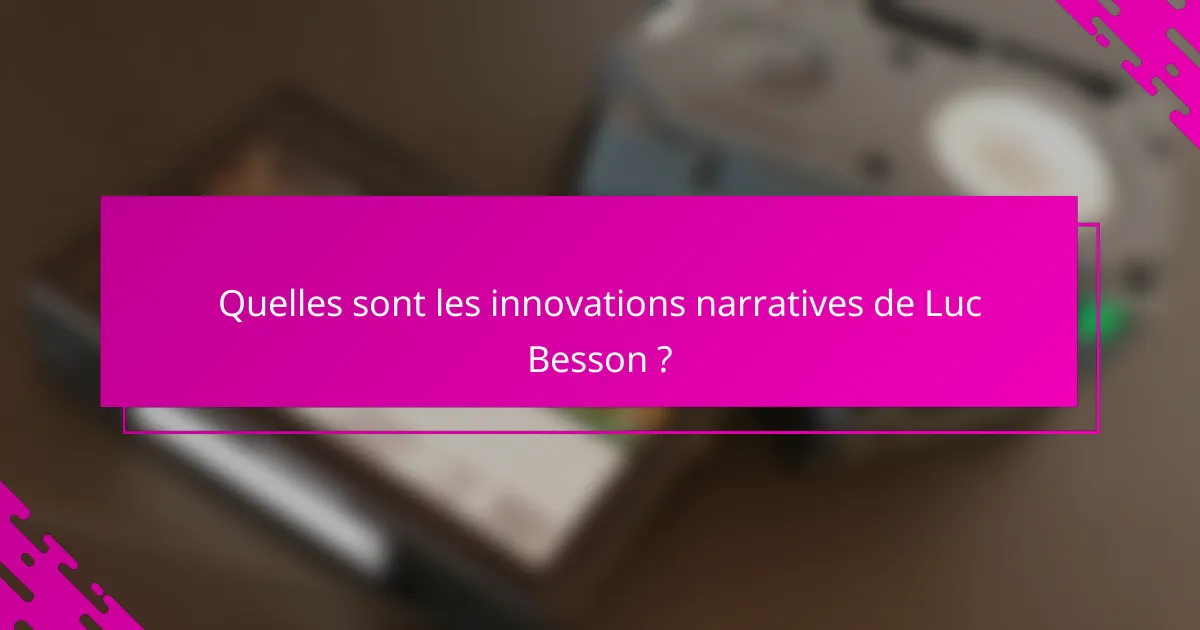 Quelles sont les innovations narratives de Luc Besson ?