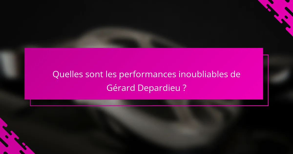 Quelles sont les performances inoubliables de Gérard Depardieu ?