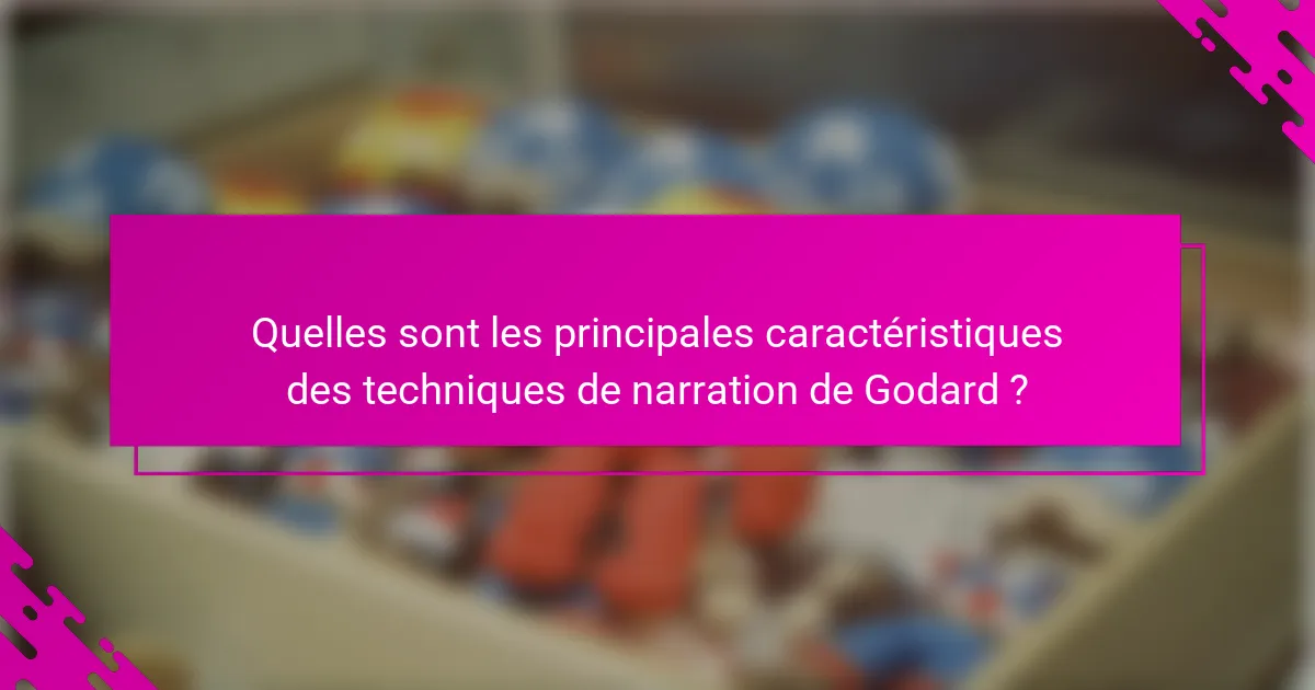 Quelles sont les principales caractéristiques des techniques de narration de Godard ?