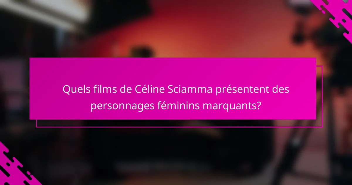 Quels films de Céline Sciamma présentent des personnages féminins marquants?
