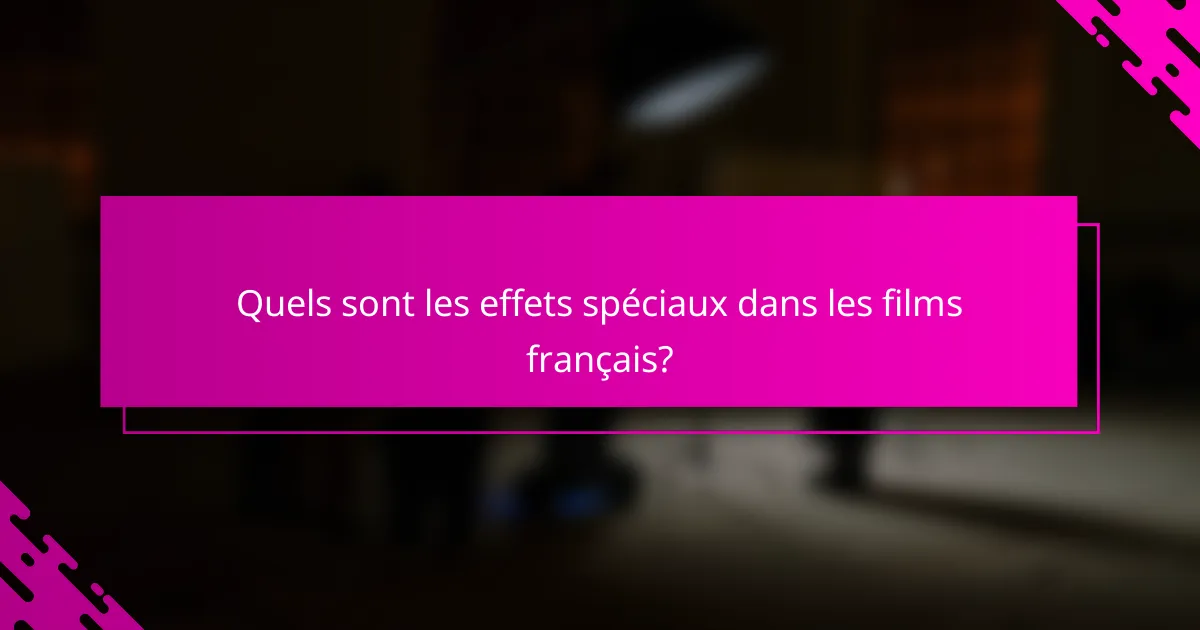 Quels sont les effets spéciaux dans les films français?