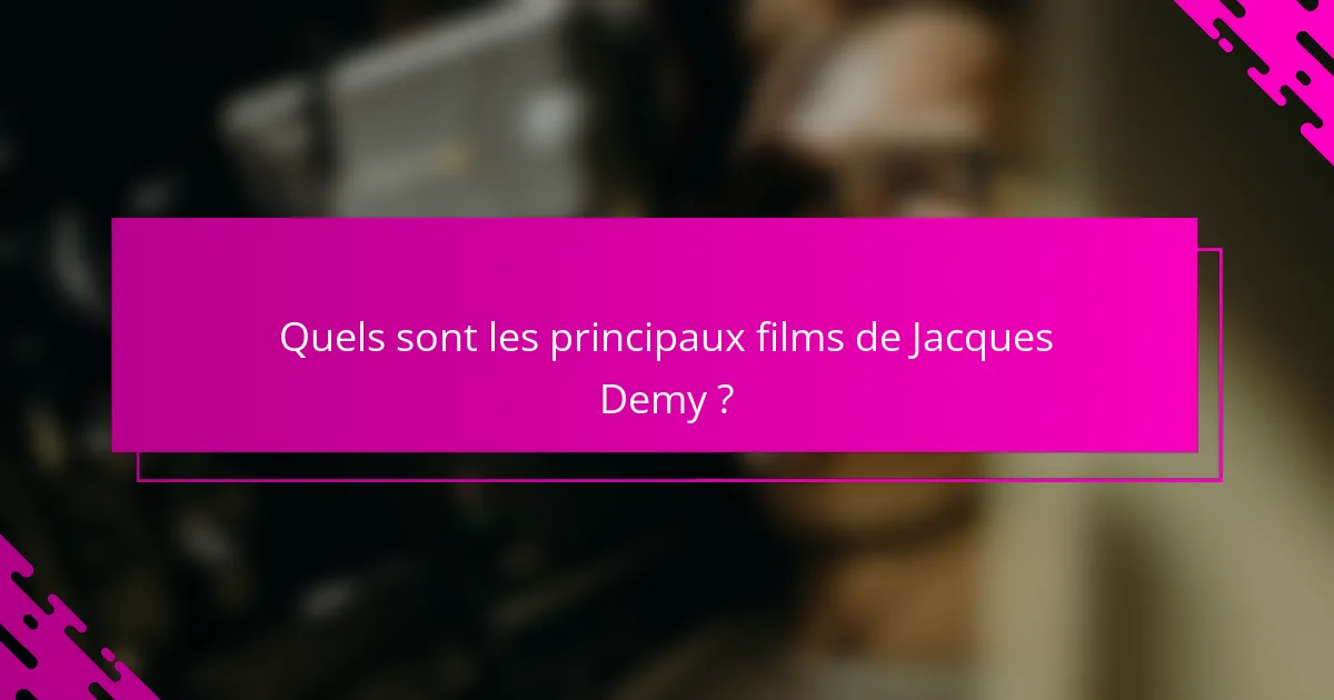 Quels sont les principaux films de Jacques Demy ?