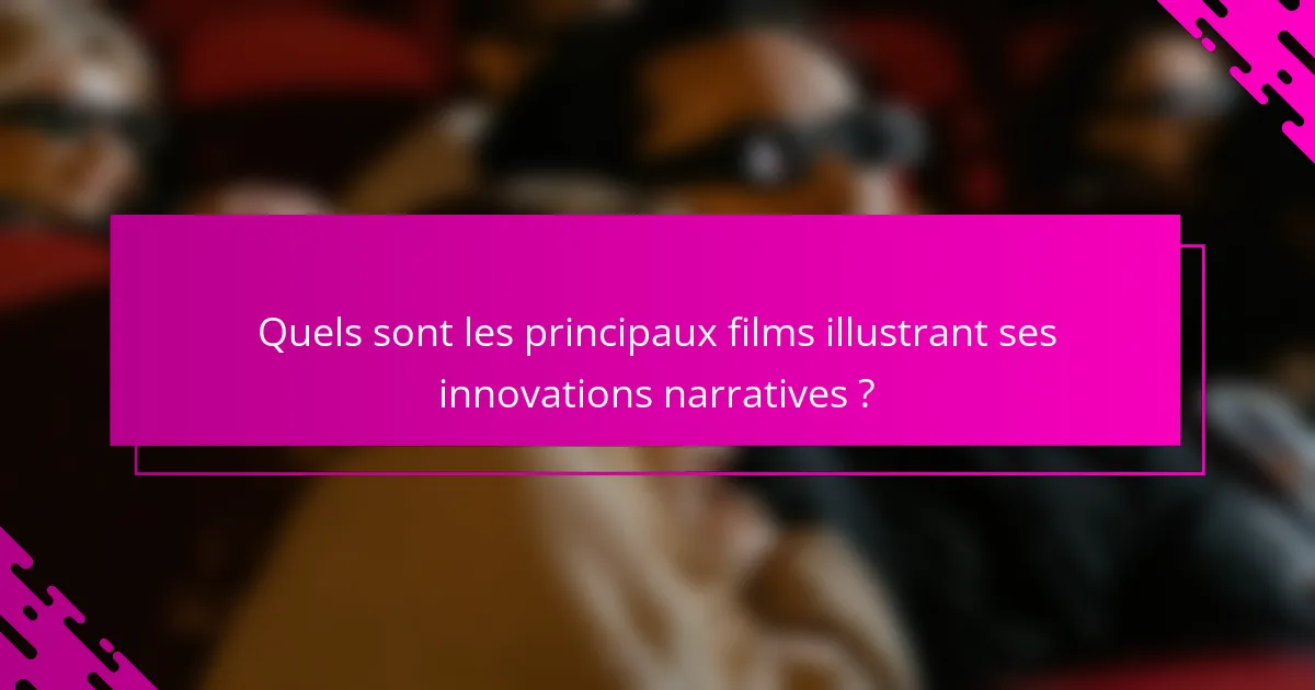 Quels sont les principaux films illustrant ses innovations narratives ?