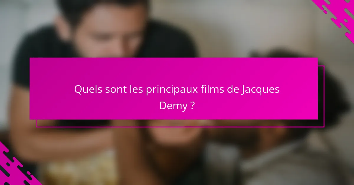 Quels sont les principaux films de Jacques Demy ?