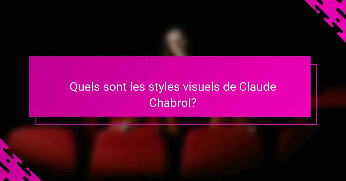 Quels sont les styles visuels de Claude Chabrol?