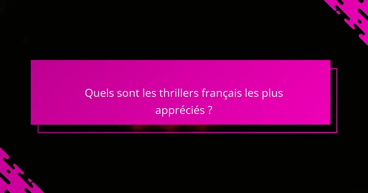 Quels sont les thrillers français les plus appréciés ?