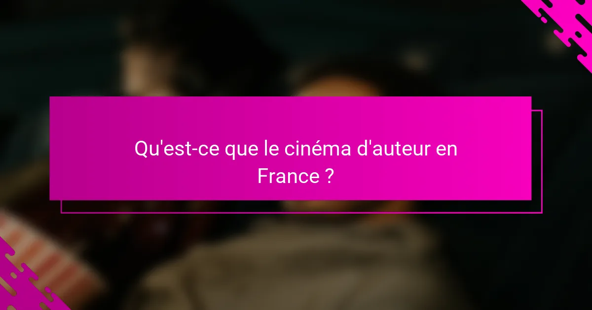 Qu'est-ce que le cinéma d'auteur en France ?