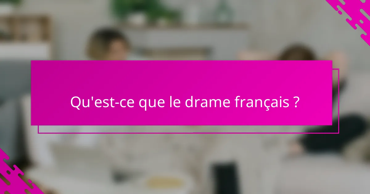 Qu'est-ce que le drame français ?