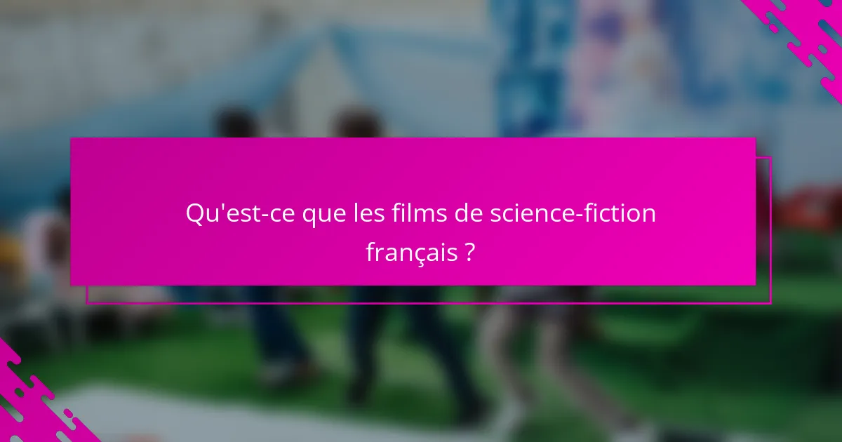 Qu'est-ce que les films de science-fiction français ?