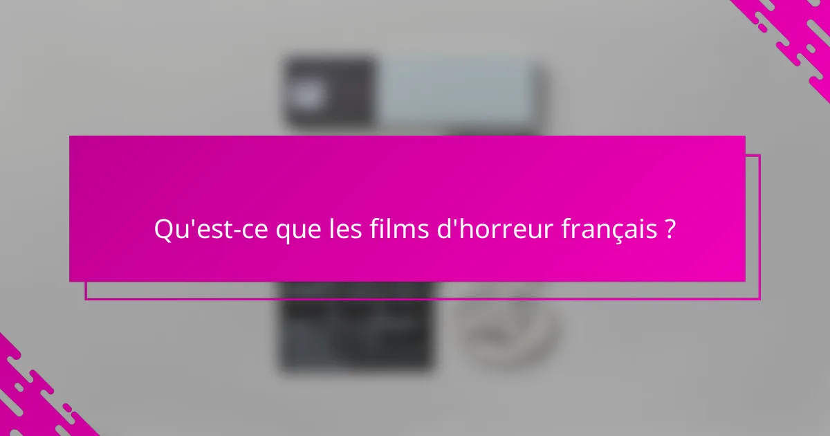 Qu'est-ce que les films d'horreur français ?