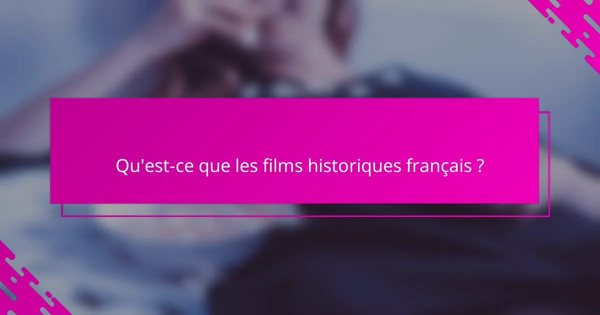Qu'est-ce que les films historiques français ?