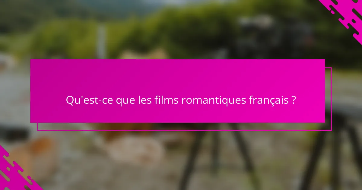 Qu'est-ce que les films romantiques français ?