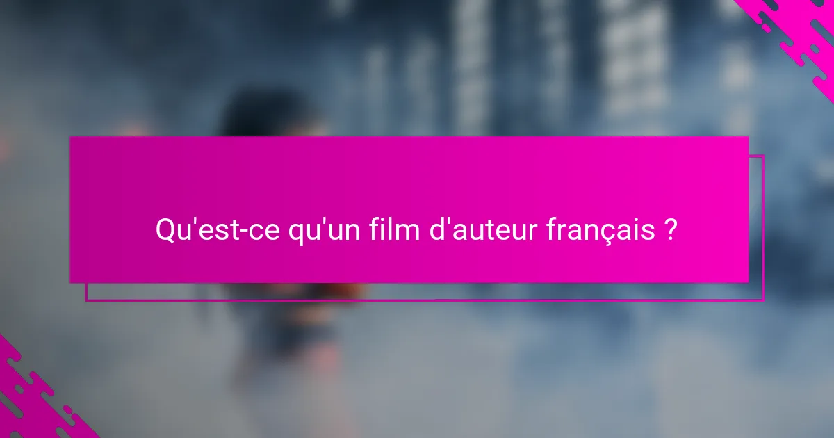 Qu'est-ce qu'un film d'auteur français ?