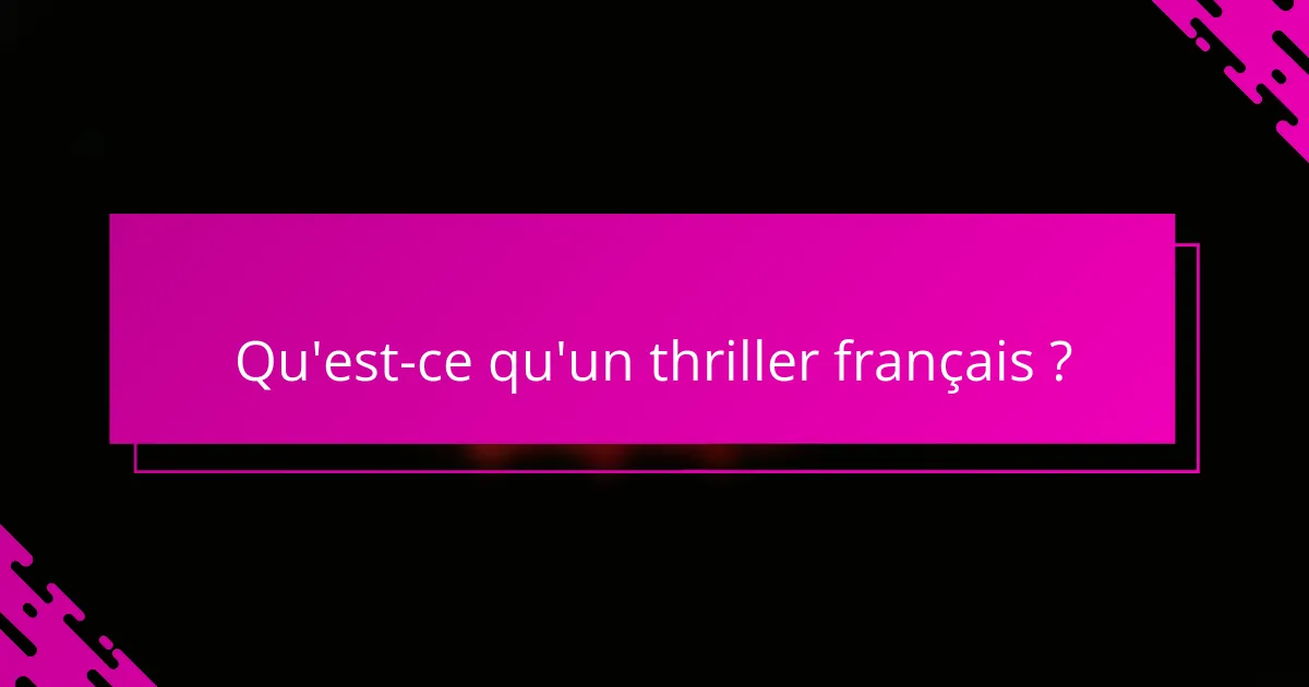 Qu'est-ce qu'un thriller français ?