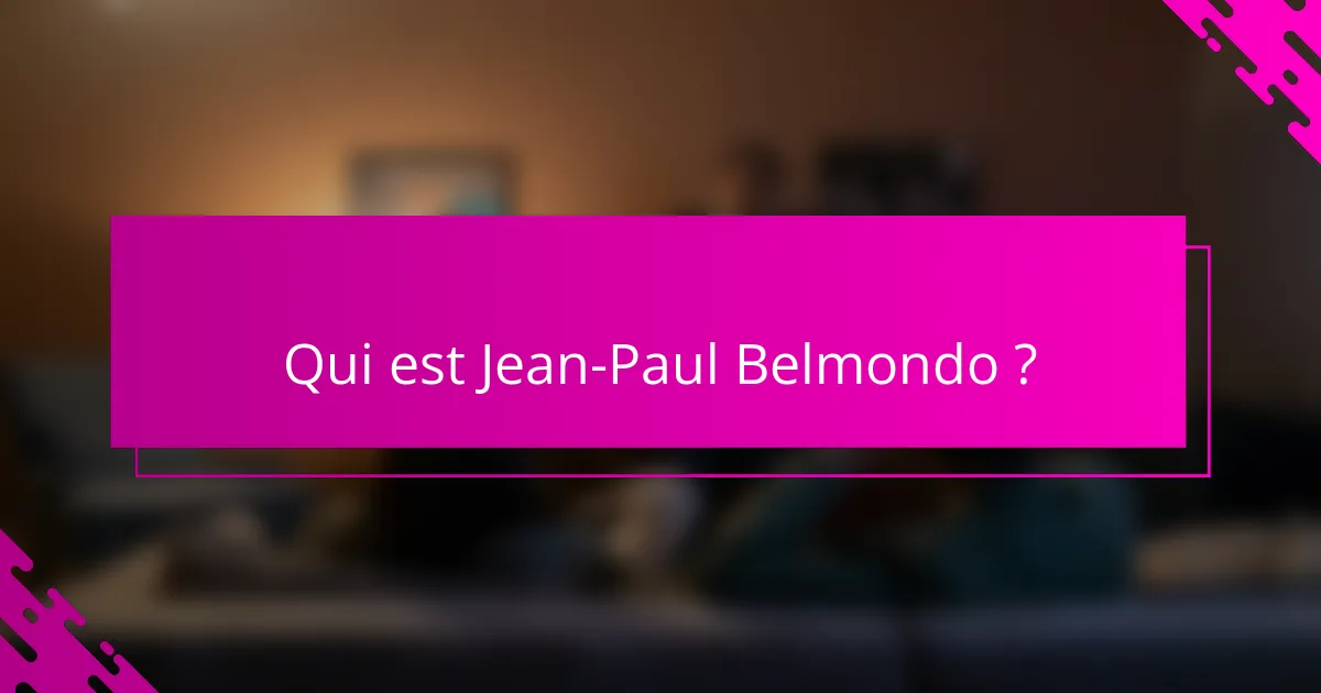 Qui est Jean-Paul Belmondo ?